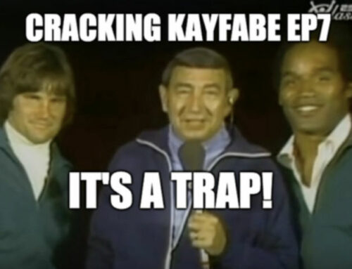 Cracking Kayfabe Ep7: It’s A Trap!